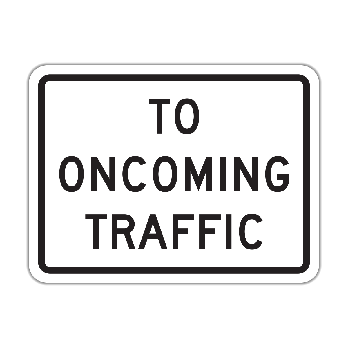 R1-2aP To Oncoming Traffic (plaque)