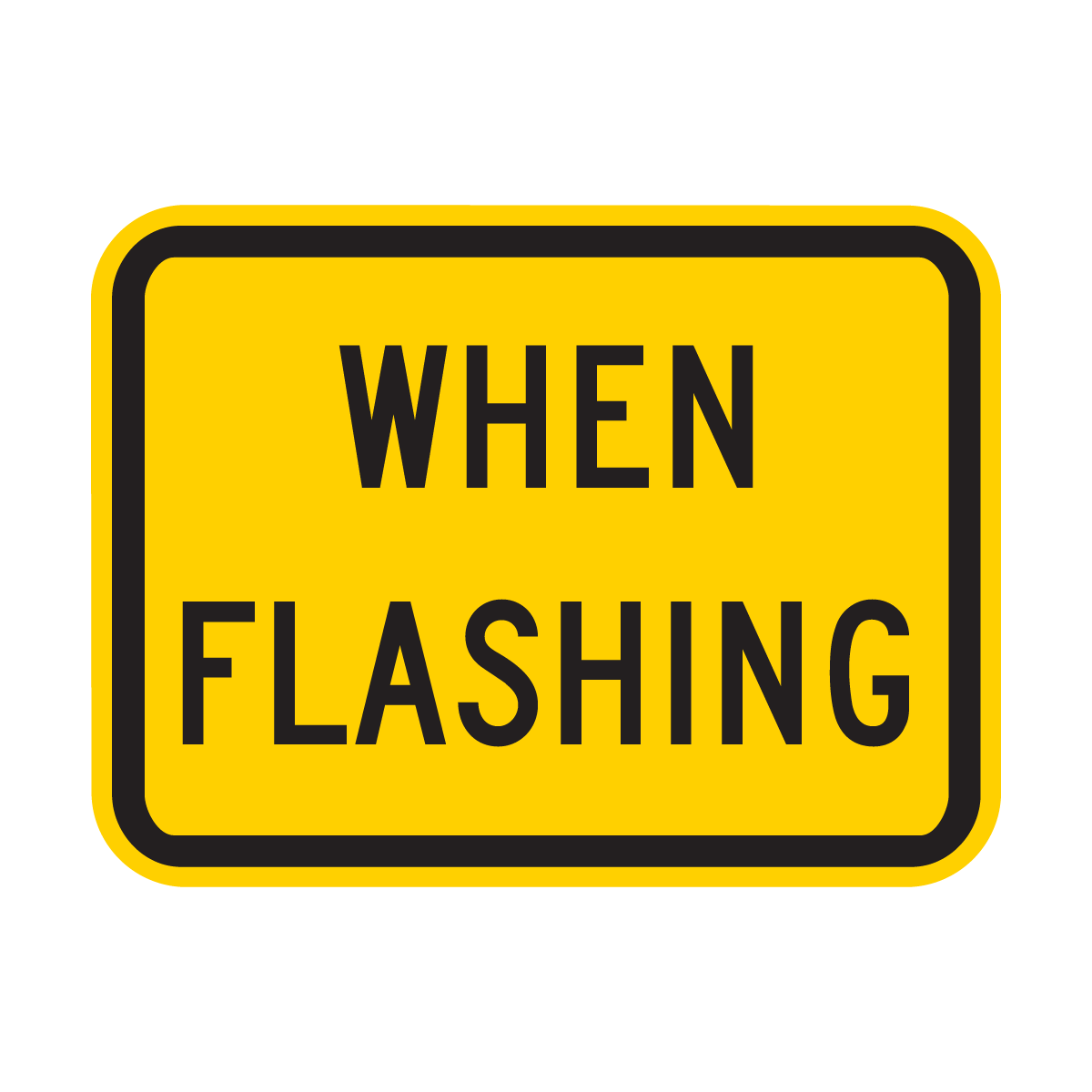 W16-13P When Flashing (plaque)